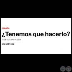 ¿TENEMOS QUE HACERLO? - Por BLAS BRÍTEZ - Viernes, 12 de Octubre de 2018